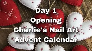 DAY 1 OPENING CHARLIE&rsquo;S NAIL ART ADVENT CALENDAR