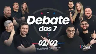 DEBATE DAS 7  -  02/02/2026 #316