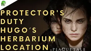 A Plague Tale Requiem Protector's Duty Hugo&rsquo;s Herbarium Location