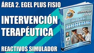 EGEL PLUS FISIOTERAPIA – ÁREA 2: INTERVENCIÓN TERAPÉUTICA + REACTIVOS SIMULADOR