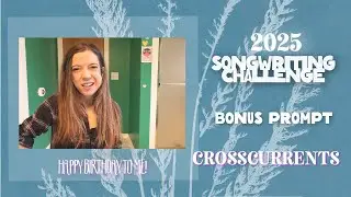 2025 Songwriting Challenge - BONUS PROMPT - Crosscurrents | ‘The Temporary Nature of a Spell’