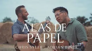 ALAS DE PAPEL - Chris Syler x Adrian Borja