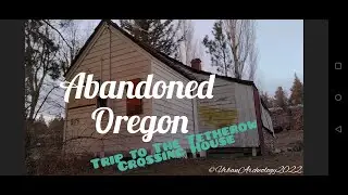 Abandoned - Oldest Standing House In Deschutes County! 
