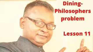 Lesson 11: Dining Philosophers problem | Solution using Semaphores
