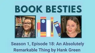 Book Besties Season 1, Episode 18- An Absolutely Remarkable Thing
