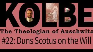 Duns Scotus' Metaphysics of the Will (BONUS: Meet Steve!) - Kolbe Seminar 22