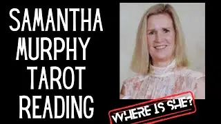 Where is Sam Murphy? Tarot Reading #samanthamurphy #tarotreading #tarot #missingpersons