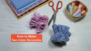 How to Make Scrunchies | Cute Two Color Scrunchie - Purwa&rsquo;s Sewing Time