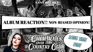 REACTION! Chemtrails Over The Country Club/Lana Del Rey. First ever album reaction.