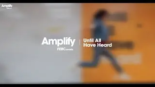Discover Amplify @ FEBCanada: Empowering the NextGen, Broadcasting Hope!