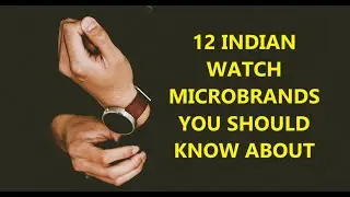 12 INDIAN WATCH MICROBRANDS YOU SHOULD KNOW