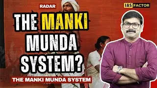 Manki-Munda System Explained | Ho Tribe&rsquo;s Governance & Recent Protests | RADAR | IAS Factor#upsc2026