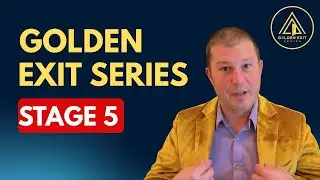 Golden Exit Series Stage 5: Maximizing Value