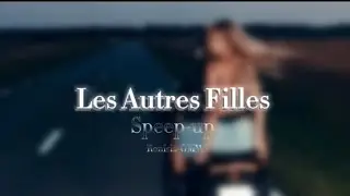 Speed-Up Les Autres Filles #newmusic #speedsong #pourtoi #viral 
