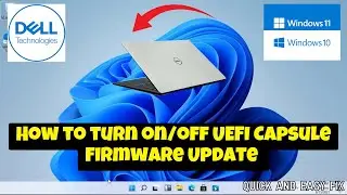 How to turn on/off UEFI Capsule Firmware Update Dell Laptop Windows 10/11 (new)