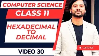 Hexadecimal to Decimal Conversion | Number System | CBSE Class 11 CS Python