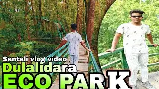 Dulalidara Eco Park || New Santali Vlog Video || 2022