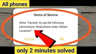 allow camera to use the following permissions.read phone state , obtain location? | 2025