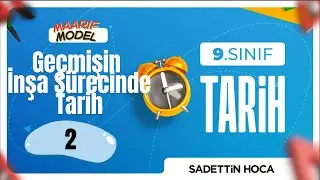 9. SINIF TARİH / Maarif Model / Geçmişin İnşa Sürecinde Tarih (Tarihin Doğası) -2