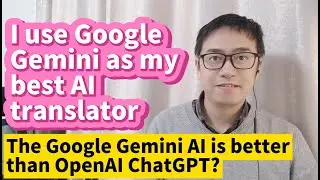 I use Google Gemini as my best AI translator The Google Gemini AI is better than OpenAI ChatGPT?