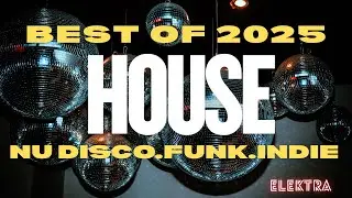 Best of 2025 Nu Disco & Indie House Mix | Funky Groovy House Vibes | ElektraSounds