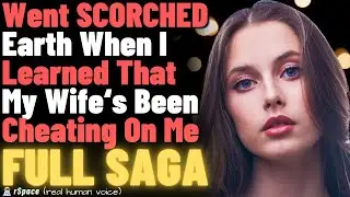 Went Scorched Earth When I Learned That My Wife Was Cheating On Me (FULL STORY SAGA)