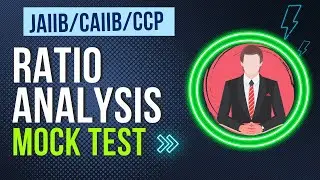 Ratio Analysis Mock Test (Case Study Based) | JAIIB / CAIIB /CCP | by K G Khullar