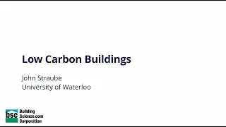 Low Carbon Buildings (John Straube, 2025 Westford Symposium on Building Science)