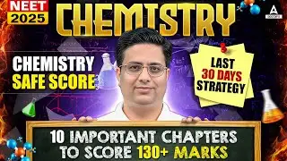 NEET 2025 Chemistry Last 30 Days SECRET Strategy to Score 170+ 🔥 | Alok Dixit