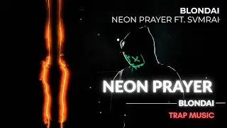 BLONDAI - NEON PRAYER FT. SVMRAI | HARD TRAP BEAT | AGGRESIVE TRAP | DARK TRAP | TRAP TYPE BEAT 2025