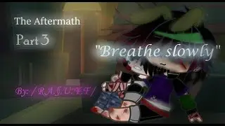 The Aftermath ll Breathe slowly // Part 3 ll Michael and William \ Father-son moment // FT: Afton ll