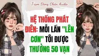 FULL | HỆ THỐNG PHÁT ĐIÊN: MỖI LẦN 