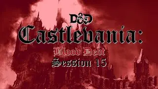 Castlevania: Blood Debt | What The Night Brings | Episode 15 | D&D 5e