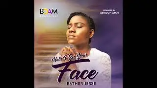 Esther Jesse   Until I See Your Face (Official Audio)