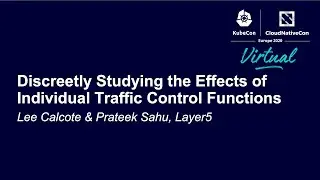 Discreetly Studying the Effects of Individual Traffic Control Functions - Lee Calcote & Prateek Sahu