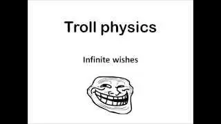 Troll Physics: Infinite Wishes