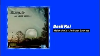 Melancholic- An Inner Sadness - Basil Rai [Promo] | Latest Music Release | Songdew