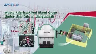 Waste Fabrics-Fired Fixed Grate Boiler User Site in Bangladesh