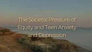 The Societal Pressure of Equity and Teen Anxiety and Depression