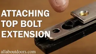 Attaching A Top Bolt Extension to a Multipoint Lock in Under a Minute