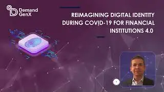 Reimagining Digital Identity During COVID-19 | The Future of Financial Institutions 4.0