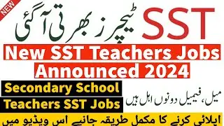 New Secondary School Teachers (SST) Jobs Announced 2024 - Secondary School Teachers Jobs 2024