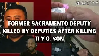 Former Sacramento deputy killed by deputies after killing 11 Y.O. son