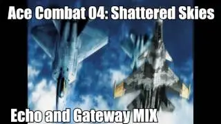 Ace Combat 04: Shattered Skies - Echo and Gateway MIX