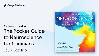 The Pocket Guide to Neuroscience for&hellip; by Louis Cozolino &middot; Audiobook preview