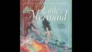 Little Mermaid: The Classic Edition Audiobook by Hans Christian Andersen