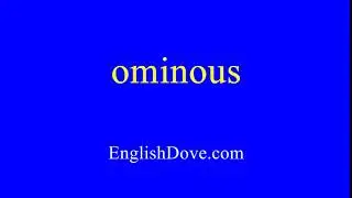 How to pronounce ominous in American English.