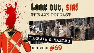 Look Out, Sir! 40k Podcast 069 - 9th Edition 40k Terrain Rules, Table Sizes and Tournament Layouts!