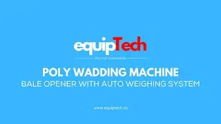 Equiptech - Poly Wadding Machine and Bale Opener with Auto Weighing&nbsp;System
