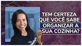 O jeito certo de organizar a sua COZINHA e prevenir ACIDENTES